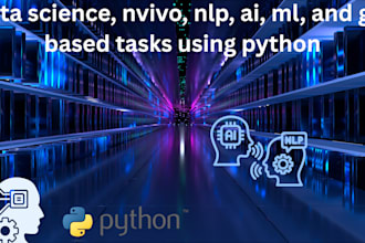 perform data science, nvivo, nlp, ai, ml, and gpt based tasks using python
