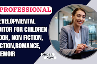 be developmental editor for non fiction, fiction, children book, romance, memoir