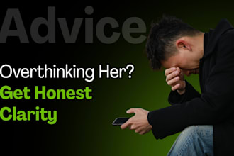 provide honest relationship advice for men on dating, breakups and overthinking