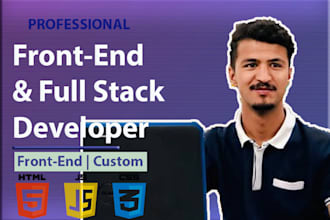 do website development as,full stack, front end ,custom web developer