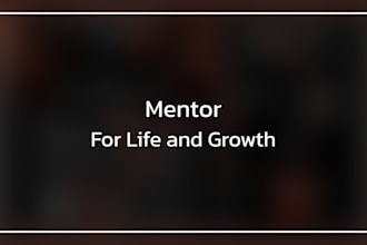 be your coach and mentor on life matters