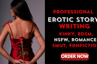 do custom erotic story, romance, short story, erotica, bdsm,nsfw, erotic writing