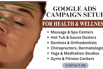 create google ads campaign for health wellness, massage, dental, yoga, gym, spa