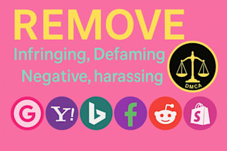 remove,harassing,defaming infringing,negative,leaked content under dmca