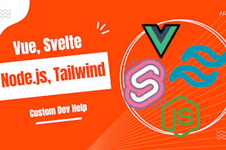 help you with your custom vue, svelte, tailwind and nodejs project
