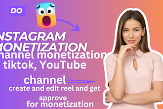 instagram monetization, tiktok youtube channel, create, edit reel get approve