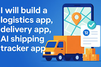 build transport app, logistics app, delivery app,  tracker app, cab booking app
