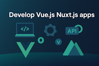 develop vuejs nuxt js web application with custom features and API integration