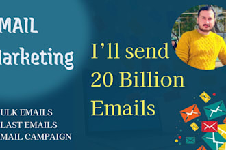send 5 billion bulk emails, email campaigns to your  target list