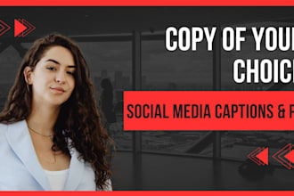 be your copywriter for social media captions and posts