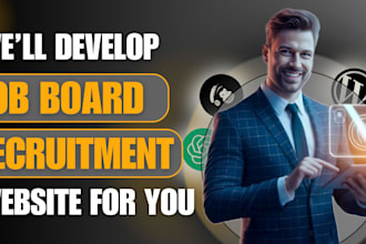 develop a job board platform, recruitment agency website for you