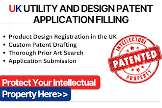 draft UK utility patent applications or file UK design patent applications