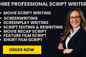 be your movie script writer,film script, scrrenplay, movie recap script