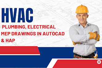 design hvac, plumbing, electrical mep drawings in autocad and hap