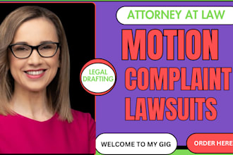 be your civil litigation lawyer and help you prepare lawsuits, motion, complain