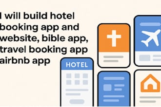 build hotel booking app and website, bible app, travel booking app, air bnb app