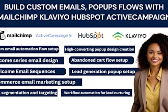 build custom emails, popups flows with mailchimp klaviyo hubspot activecampaign