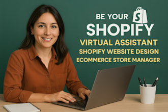 be your shopify virtual assistant shopify website design ecommerce store manager