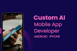 develop ai mobile app, android and ios app mobile developer