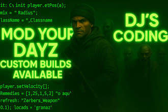 create custom dayz mods, scripts and server coding for you