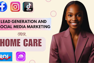 generate fresh home care marketing leads facebook, tiktok, google ad campaign