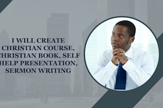 create christian course, christian book, self help presentation, sermon writing