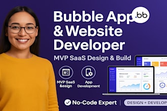 design and develop your bubble website, bubble app, or mvp saas platform
