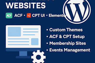 develop custom wordpress websites using acf, cpt UI, and elementor, divi