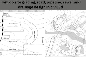 do site grading, road, pipeline, sewer and drainage design in civil 3d