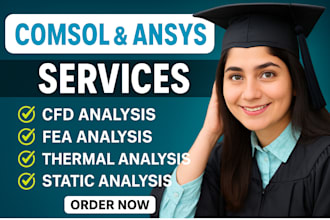 do cfd fea thermal and static simulations on ansys or comsol