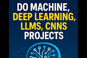 do machine, deep learning , llms , cnns projects