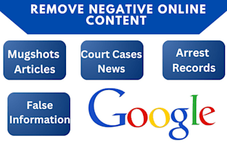help remove mugshots, news, cases, delete articles, negative links from google