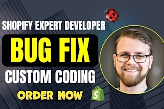 do shopify bug fix, custom coding as a shopify expert and developer