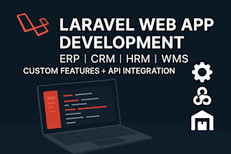 develop laravel web app erp crm hrm wms with custom features and API integration