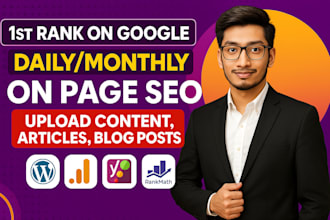 daily upload content articles, blog posts with SEO optimized