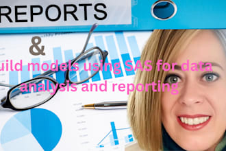 create your report and build models using SAS for data analysis and reporting