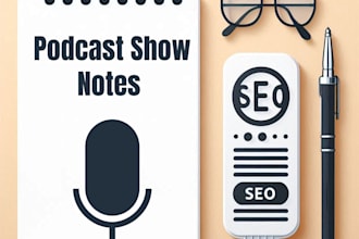 create engaging podcast show notes with SEO optimization