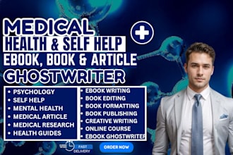 write a medical, self help, health guides ebook, article, script ghostwriter