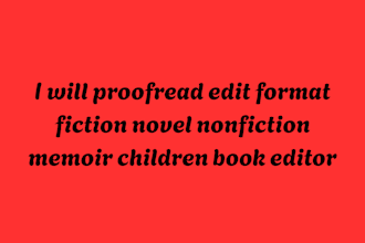 proofread edit format fiction novel nonfiction memoir children book editor