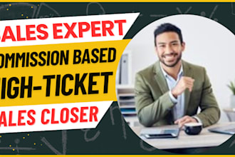 do commission based sales b2b sales closer high ticket sales closer salesperson