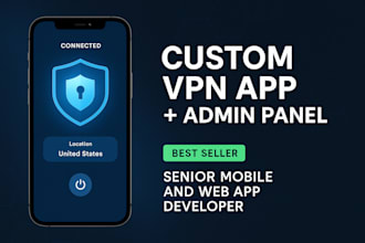 develop custom VPN app with admin panel, VPN app development