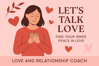be your love and relationship coach and guide