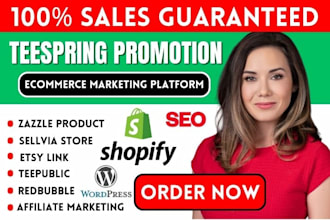 do teespring promotion, zazzle, teepublic, etsy link, sellvia store sales