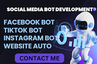 develop social media bot, instagram bot, facebook bot