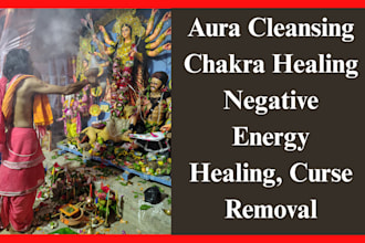 do aura cleansing chakra healing negative energy healing, curse removal