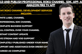 build and publish professional roku channel, sdk, app, and amazon fire TV app