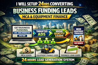 setup 24hrs converting business funding leads generation ads mca equipment leads