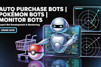 develop auto purchase bot, pokemon purchase bot, monitor bot, shopping bot, bot