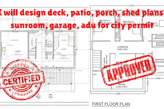 design deck, patio, porch, shed plans, sunroom, garage, adu for city permit