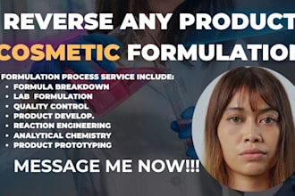 do reverse engineering for any skincare, hair care, body, fragrance formulation